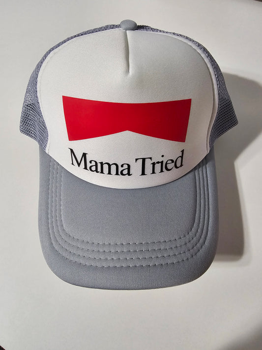 Mama Tried Trucker Hat