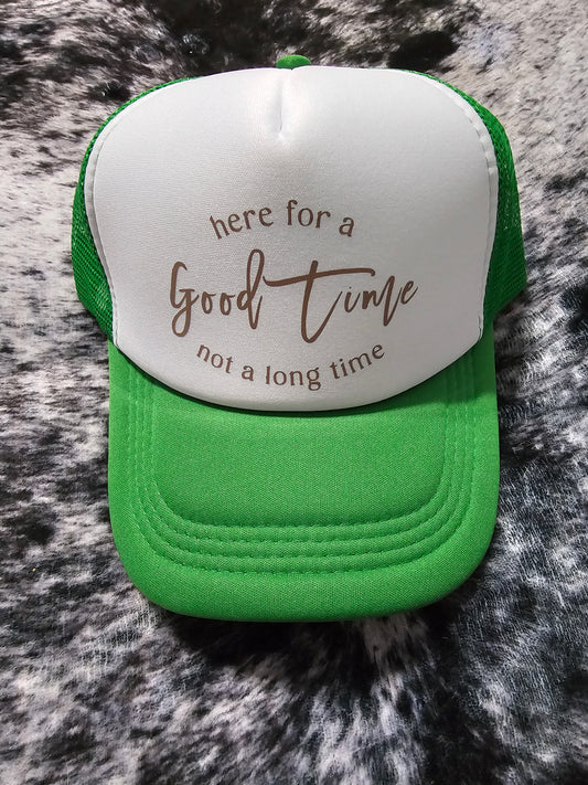 Here for a Good Time Trucker Hat
